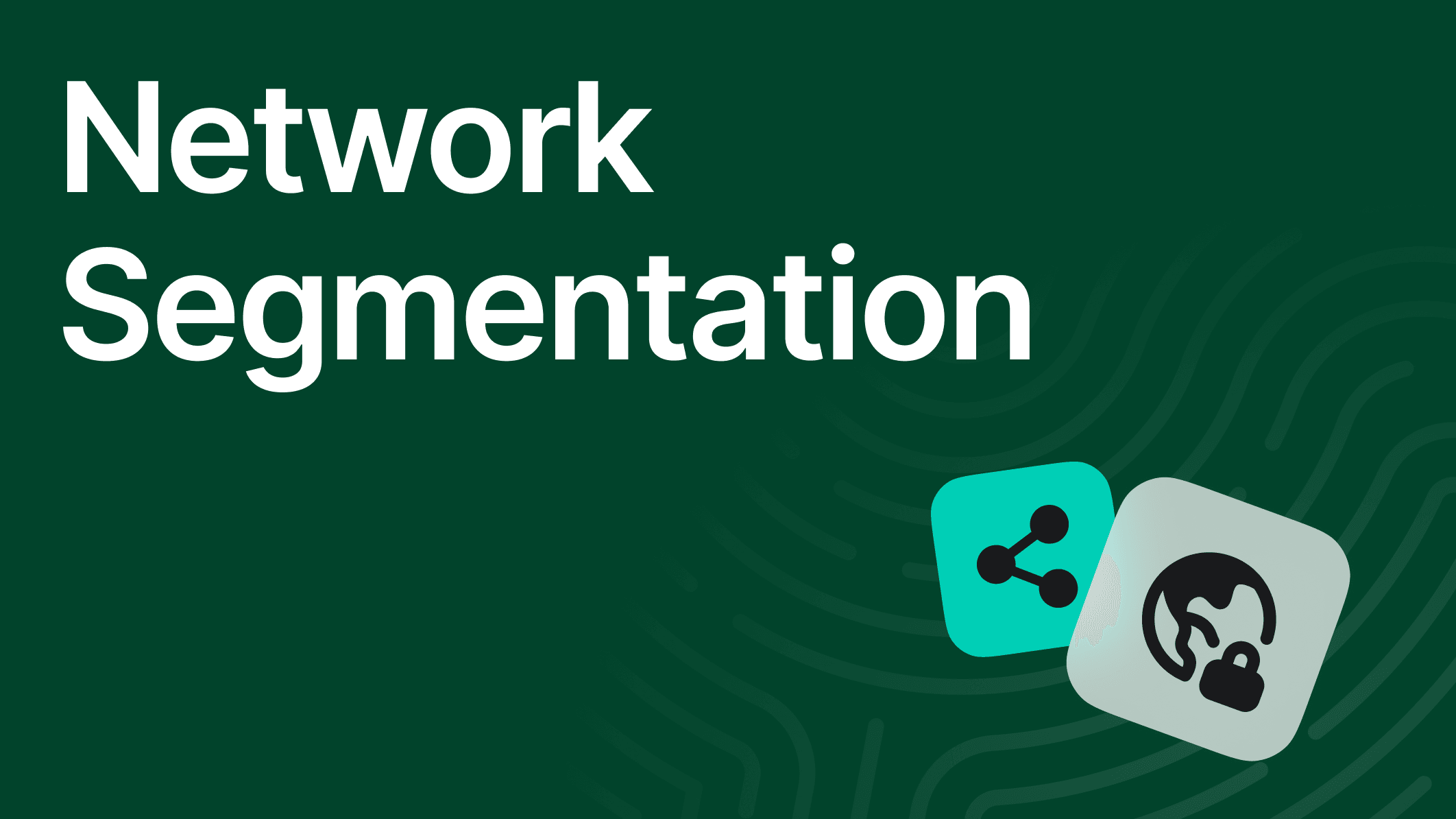 Network Segmentation Explained: How to Boost Security and Prevent Breaches