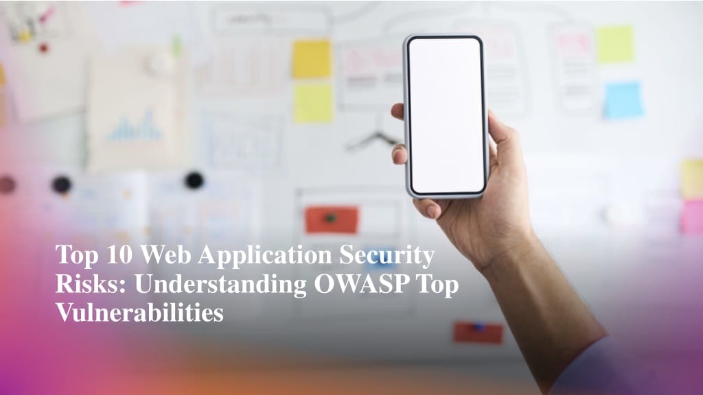Top 10 OWASP Network Vulnerabilities: What You Must Know to Stay Secure